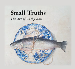 Book Launch -- Small Truths: The Art of Cathy Ross 